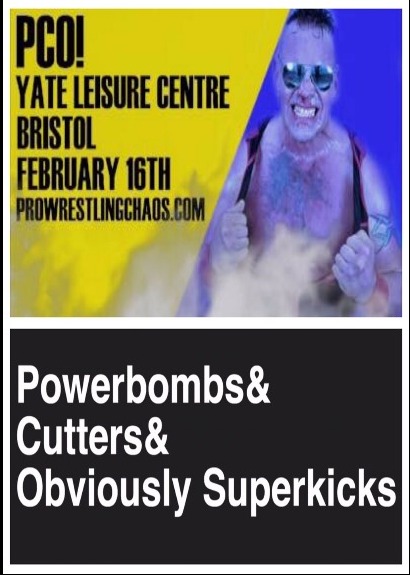 Pro Wrestling Chaos Presents Powerbombs & Cutters & Obviously Superkicks